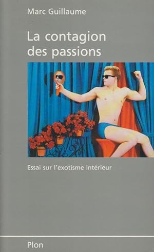 Bild des Verkufers fr La Contagion des passions : essai sur l'exotisme intrieur zum Verkauf von PRISCA