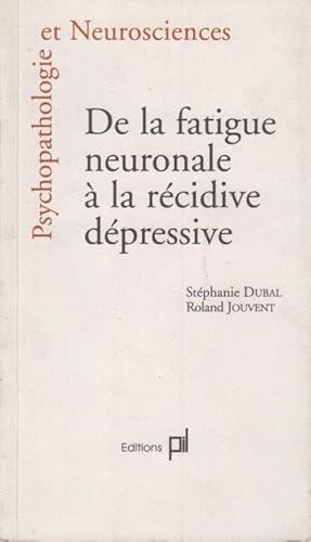 Seller image for De la fatigue neuronale  la rcidive dpressive for sale by PRISCA