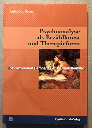 Psychoanalyse als Erzählkunst und Therapiefom (Bibliothek der Psychoanalyse)