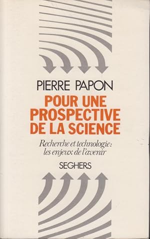 Seller image for Pour une prospective de la science : recherche et technologie : les enjeux de l'avenir for sale by PRISCA