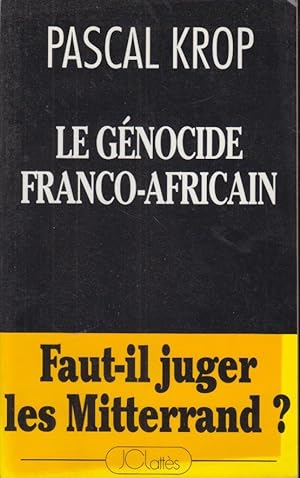 Image du vendeur pour Le gnocide franco-africain : faut-il juger les Mitterrand? mis en vente par PRISCA