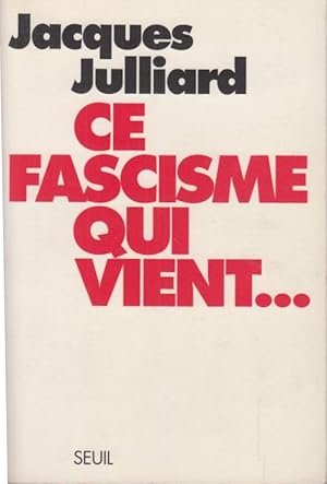 Bild des Verkufers fr Ce fascisme qui vient . zum Verkauf von PRISCA
