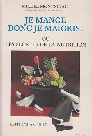 Bild des Verkufers fr Je mange donc je maigris ! ou, Les secrets de la nutrition zum Verkauf von PRISCA