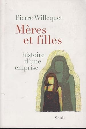 Bild des Verkufers fr Mres et filles : histoire d'une emprise zum Verkauf von PRISCA