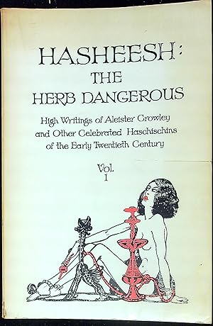 Seller image for Hasheesh: The Herb Dangerous: High Writings of Alister Crowley and Other Celebrated Haschischins of the Early Twentieth Century: Vol. 1 for sale by Wonder Book