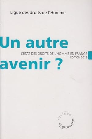 Seller image for Un autre avenir? : l'tat des droits de l'homme en France for sale by PRISCA