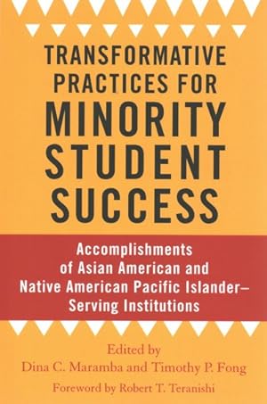 Image du vendeur pour Transformative Practices for Minority Student Success : Accomplishments of Asian American and Native American Pacific Islander?Serving Institutions mis en vente par GreatBookPrices