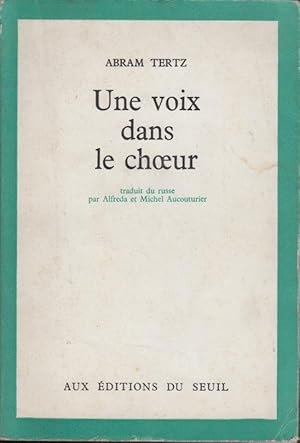 Seller image for Une voix dans le choeur : (par) abram tertz. Trad. du russe par alfreda et michel aucouturier. for sale by PRISCA