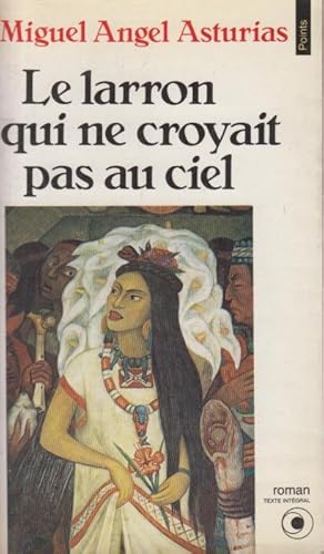 Immagine del venditore per Le larron qui ne croyait pas au ciel : ou, l'pope des Andes vertes venduto da PRISCA