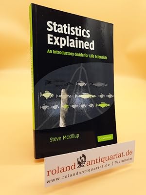 Image du vendeur pour Statistics Explained: An Introductory Guide for Life Scientists mis en vente par Roland Antiquariat UG haftungsbeschrnkt