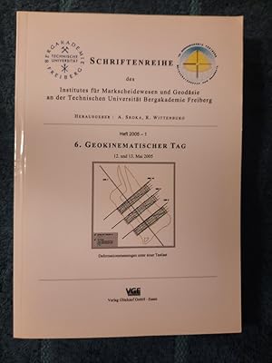 Seller image for 6. Geokinematischer Tag des Institutes fr Markscheidewesen und Geodsie am 12. und 13. Mai 2005 in Freiberg. for sale by Aderholds Bcher & Lots