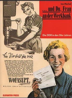 .und Du, Frau and der Werkbank Die DDR in den 50er Jahren