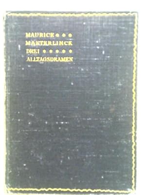 Bild des Verkufers fr Maurice Maeterlinck Drei Alltagsdramen: der Eindringling, die Blinden, Im Innern zum Verkauf von World of Rare Books