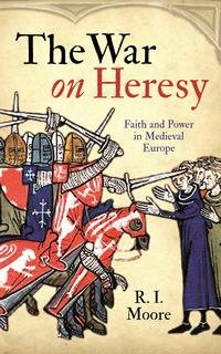 Seller image for War on Heresy : Faith and Power in Medieval Europe for sale by GreatBookPrices