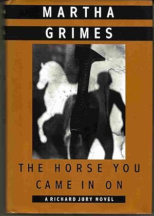 THE HORSE YOU CAME IN ON : A Richard Jury Novel