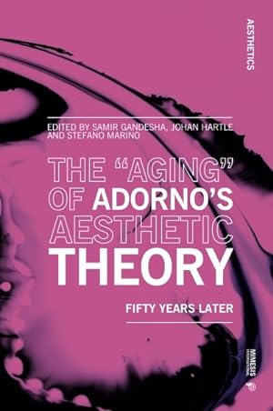 Seller image for Aging of Adorno?s Aesthetic Theory : Fifty Years Later for sale by GreatBookPrices