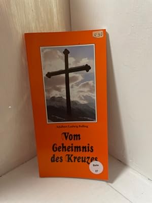 Bild des Verkufers fr Vom Geheimnis des Kreuzes: Kreuzwege, Lebenswege, Leidenswege, Hoffnungswege Kreuzwege, Lebenswege, Leidenswege, Hoffnungswege zum Verkauf von Antiquariat Jochen Mohr -Books and Mohr-