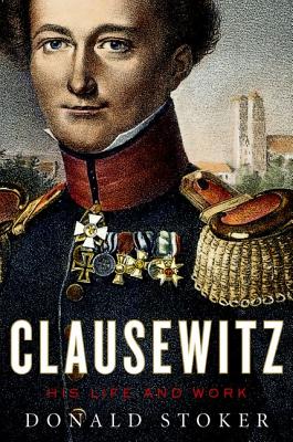 Imagen del vendedor de Clausewitz: His Life and Work (Hardback or Cased Book) a la venta por BargainBookStores