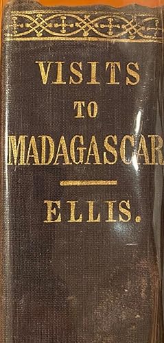 Three Visits to Madagascar During the Years 1853, 1854, 1856, Including a Journey to the Capital