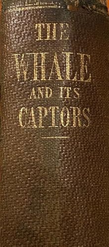 The Whale and his Captors; or, the Whaleman's Adventures and the Whale's Biography.