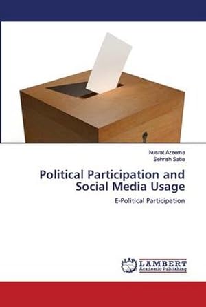 Seller image for Political Participation and Social Media Usage : E-Political Participation for sale by AHA-BUCH GmbH