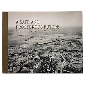 A Safe and Prosperous Future: 100 Years of Engineering and Geoscience Achievements in Saskatchewan