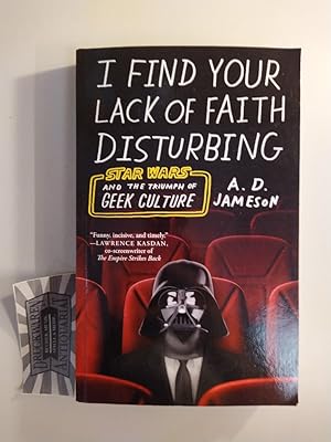 Bild des Verkufers fr I Find Your Lack Of Faith Disturbing. Star Wars and the Triumph of Geek Culture. zum Verkauf von Druckwaren Antiquariat