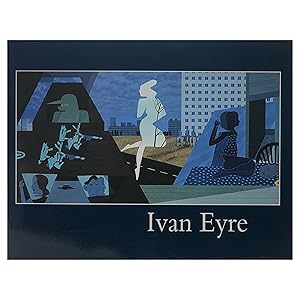 Ivan Eyre ; Catalogue of an Exhibition and Sale of Paintings, Drawings, and Sculpture by Ivan Eyr...