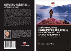 Imagen del vendedor de LA FORMATION DES ENSEIGNANTS CHERCHEURS EN DUCATION AVEC UNE APPROCHE HUMANISTE : Proposition d'un modle de gestion a la venta por AHA-BUCH GmbH