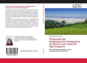 Seller image for Propuesta de Organizacin Campesina en torno a una Idea de Agronegocio : En la vereda Lagunitas, Tausa, Cundinamarca, Colombia for sale by AHA-BUCH GmbH