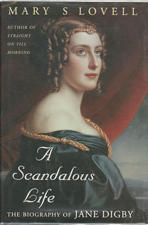 A Scandalous Life. The Biography of Jane Digby.