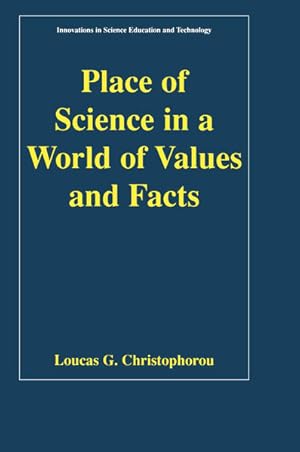Image du vendeur pour Place of Science in a World of Values and Facts. (=Innovations in Science Education and Technology; Vol. 10). mis en vente par Antiquariat Thomas Haker GmbH & Co. KG