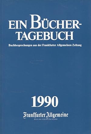 Bild des Verkufers fr Ein Bchertagebuch 1990 - Buchbesprechungen aus der Frankfurter Allgemeinen Zeitung. zum Verkauf von Versandantiquariat Nussbaum