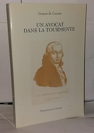 Bild des Verkufers fr Un avocat dans la tourmente : Guillaume Alexandre Tronson du Coudray (1750-1798) : l'avocat de Marie-Antoinette zum Verkauf von Librairie Albert-Etienne