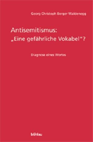 Bild des Verkufers fr Antisemitismus: "Eine gefhrliche Vokabel"? Diagnose eines Wortes zum Verkauf von Antiquariat Armebooks