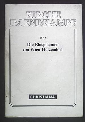 Bild des Verkufers fr Kirche im Endkampf; Heft 2. Die Blasphemien von Wien-Hetzendorf zum Verkauf von books4less (Versandantiquariat Petra Gros GmbH & Co. KG)