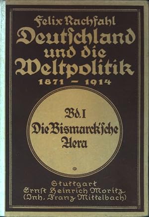 Bild des Verkufers fr Deutschland und die Weltpolitik: 1871 - 1914. Bd. 1: Die Bismarck sche Aera. zum Verkauf von books4less (Versandantiquariat Petra Gros GmbH & Co. KG)