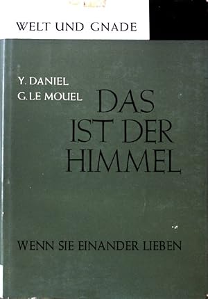 Seller image for Das ist der Himmel - wenn sie einander lieben. Welt und Gnade: Schriften zu einer zeitgemen Frmmigkeit Band 2. for sale by books4less (Versandantiquariat Petra Gros GmbH & Co. KG)