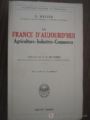 LA FRANCE D'AUJOURD'HUI. Agriculture, industrie, commerce