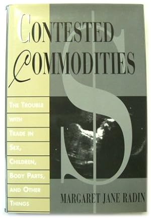 Immagine del venditore per Contested Commodities: The Trouble with Trade in Sex, Children, Body Parts, and Other Things venduto da PsychoBabel & Skoob Books