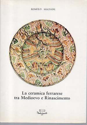 La ceramica ferrarese tra Medioevo e Rinascimento