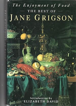 Seller image for The Enjoyment Of Food - The Best Of Jane Grigson for sale by Frabjoy Books