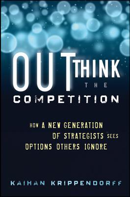 Imagen del vendedor de Outthink the Competition: How a New Generation of Strategists Sees Options Others Ignore (Hardback or Cased Book) a la venta por BargainBookStores