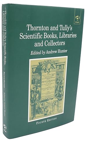 Thornton and Tully's Scientific Books, Libraries and Collectors: A Study of Bibliography and the ...