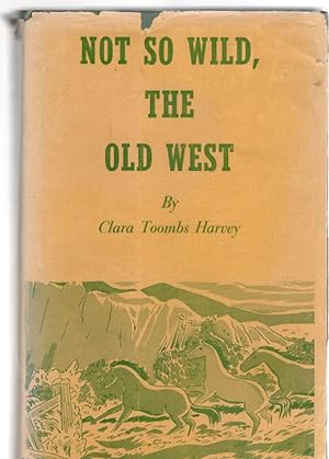 Immagine del venditore per Not So Wild, The Old West A Collection of Facts, Fables and Fun venduto da McCormick Books