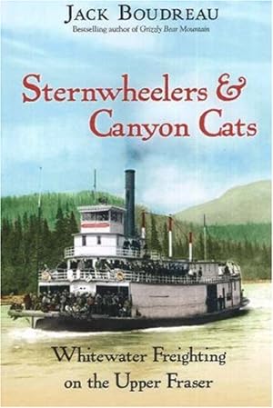 Seller image for Sternwheelers and Canyon Cats: Whitewater Freighting on the Upper Fraser for sale by Redux Books