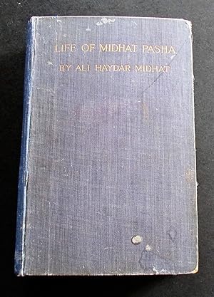 Bild des Verkufers fr THE LIFE OF MIDHAT PASHA. A RECORD OF HIS SERVICES, POLITICAL REFORMS, BANISHMENT & JUDICIAL MURDER zum Verkauf von Elder Books