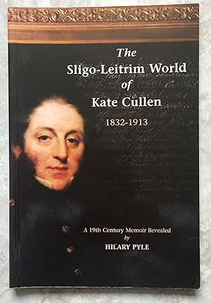 The Sligo-Leitrim World of Kate Cullen, 1832-1913: A 19th Century Memoir Revealed