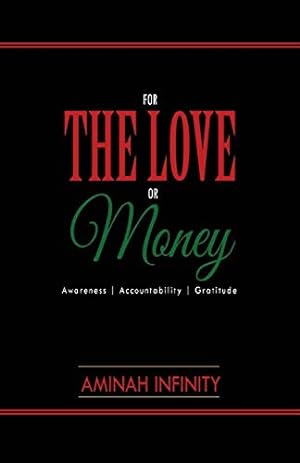 Imagen del vendedor de For The Love or Money: Awareness Accountability Gratitude a la venta por Redux Books