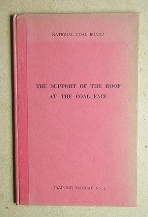 The Support of the Roof at the Coal Face. Training Manual No. 2.